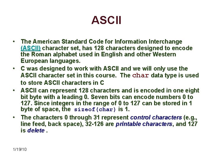 ASCII • The American Standard Code for Information Interchange (ASCII) character set, has 128