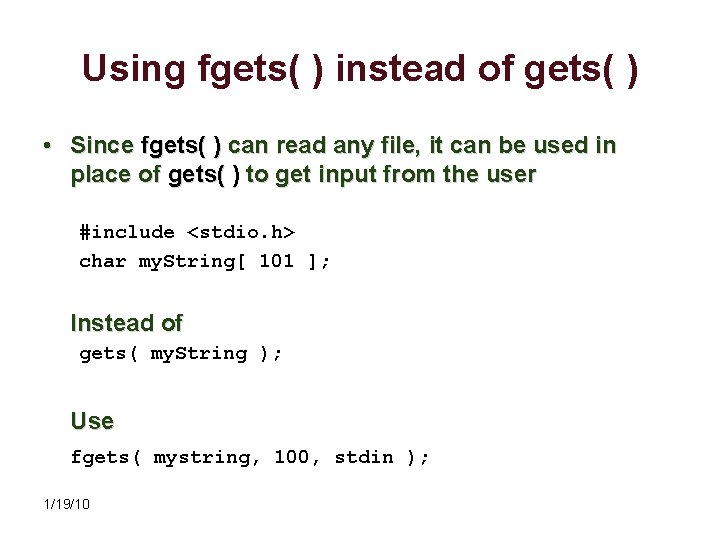 Using fgets( ) instead of gets( ) • Since fgets( ) can read any