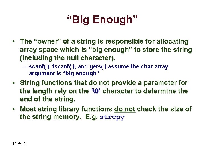 “Big Enough” • The “owner” of a string is responsible for allocating array space