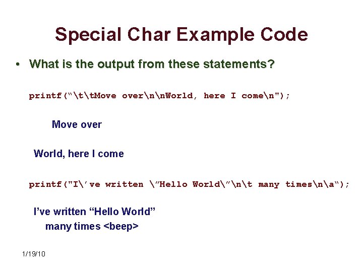 Special Char Example Code • What is the output from these statements? printf(“tt. Move