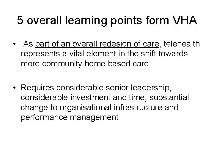 5 overall learning points form VHA • As part of an overall redesign of