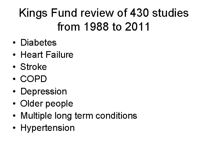 Kings Fund review of 430 studies from 1988 to 2011 • • Diabetes Heart