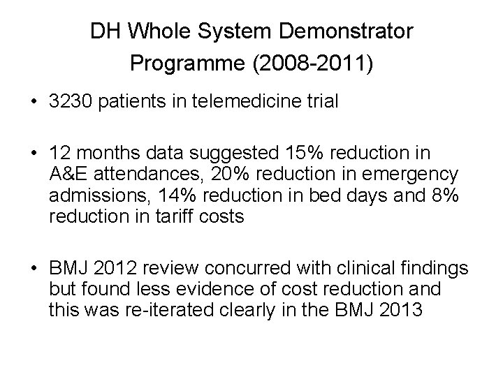 DH Whole System Demonstrator Programme (2008 -2011) • 3230 patients in telemedicine trial •