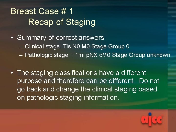 Breast Case # 1 Recap of Staging • Summary of correct answers – Clinical