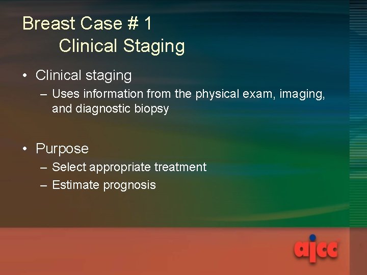 Breast Case # 1 Clinical Staging • Clinical staging – Uses information from the