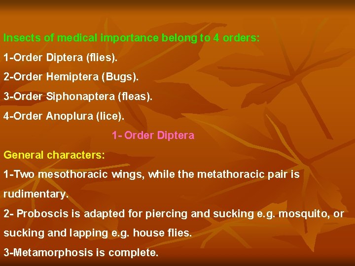 Insects of medical importance belong to 4 orders: 1 -Order Diptera (flies). 2 -Order