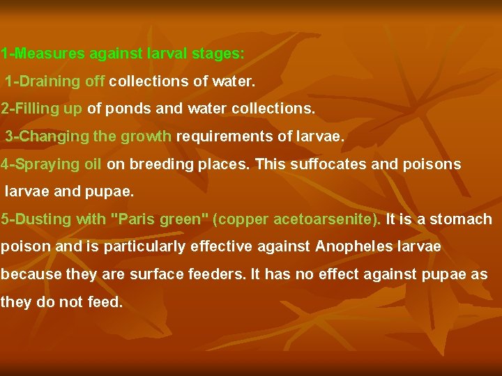 1 -Measures against larval stages: 1 -Draining off collections of water. 2 -Filling up