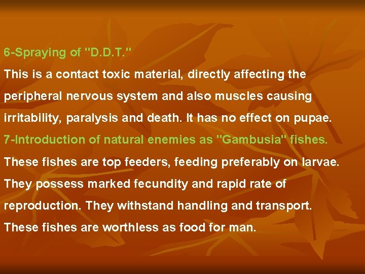 6 -Spraying of "D. D. T. " This is a contact toxic material, directly