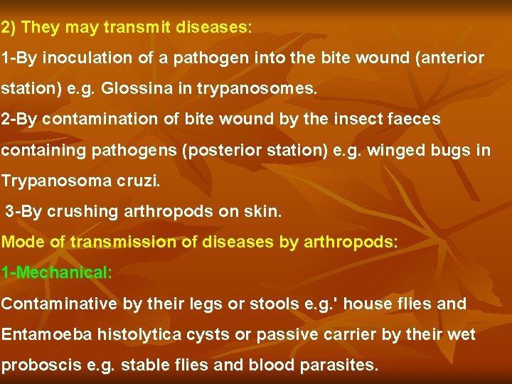 2) They may transmit diseases: 1 -By inoculation of a pathogen into the bite