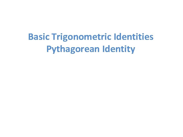 Basic Trigonometric Identities Pythagorean Identity 