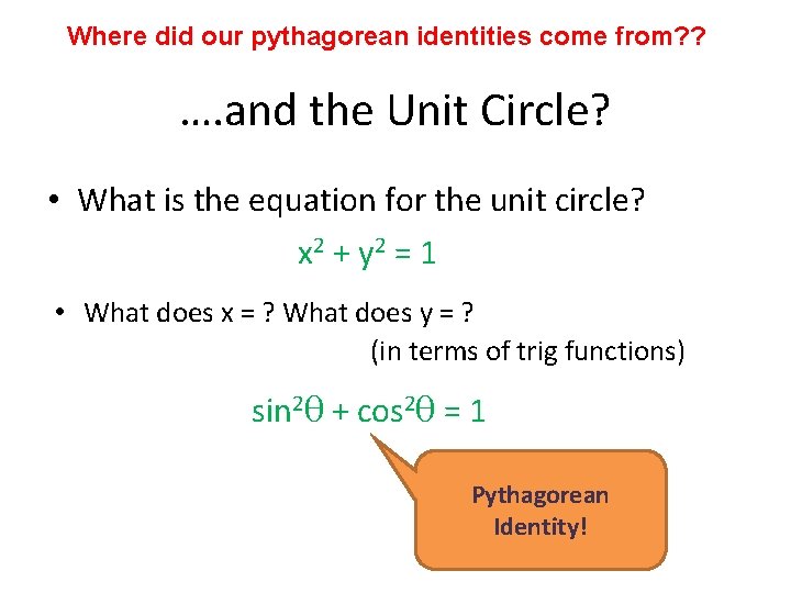 Where did our pythagorean identities come from? ? …. and the Unit Circle? •