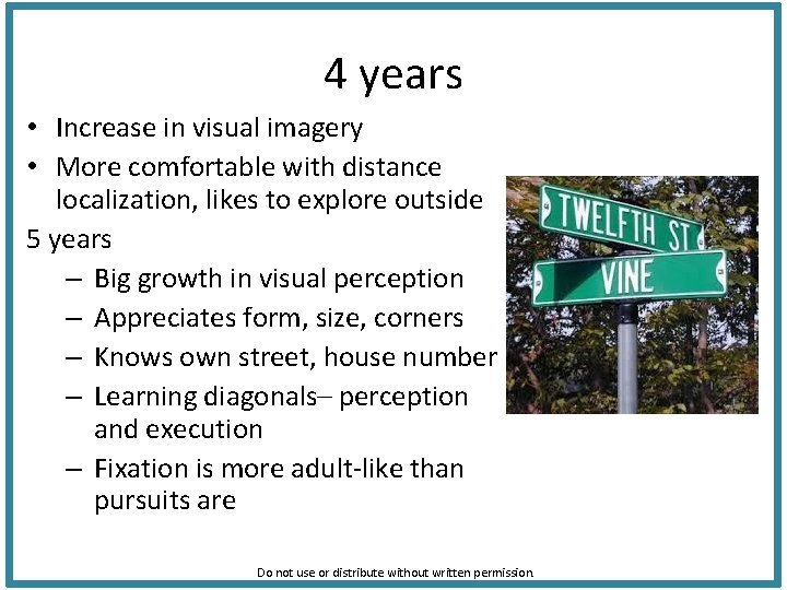 4 years • Increase in visual imagery • More comfortable with distance localization, likes 4 years • Increase in visual imagery • More comfortable with distance localization, likes