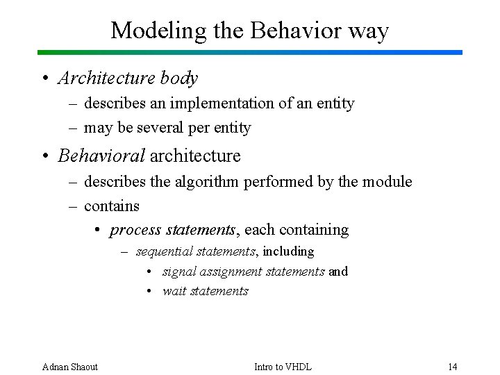 Modeling the Behavior way • Architecture body – describes an implementation of an entity