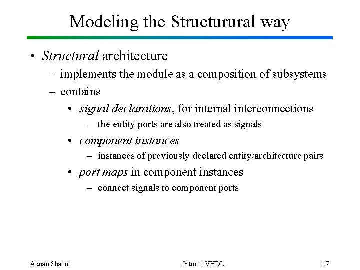 Modeling the Structurural way • Structural architecture – implements the module as a composition