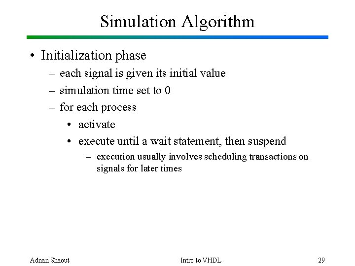 Simulation Algorithm • Initialization phase – each signal is given its initial value –