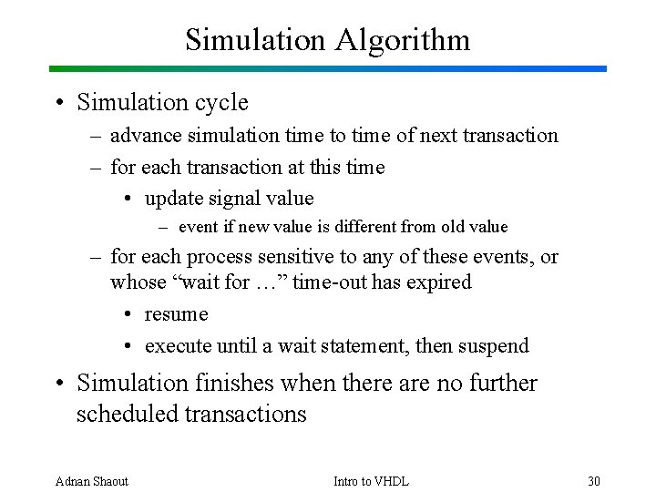 Simulation Algorithm • Simulation cycle – advance simulation time to time of next transaction