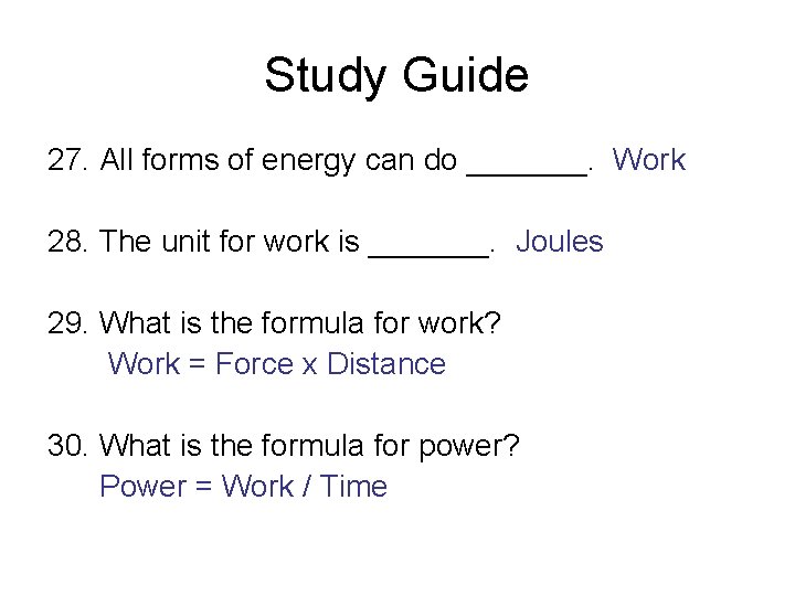 Study Guide 27. All forms of energy can do _______. Work 28. The unit