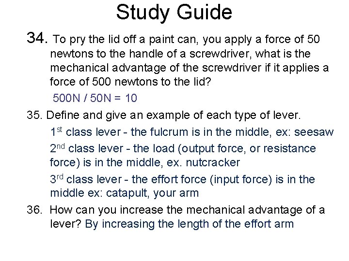 Study Guide 34. To pry the lid off a paint can, you apply a