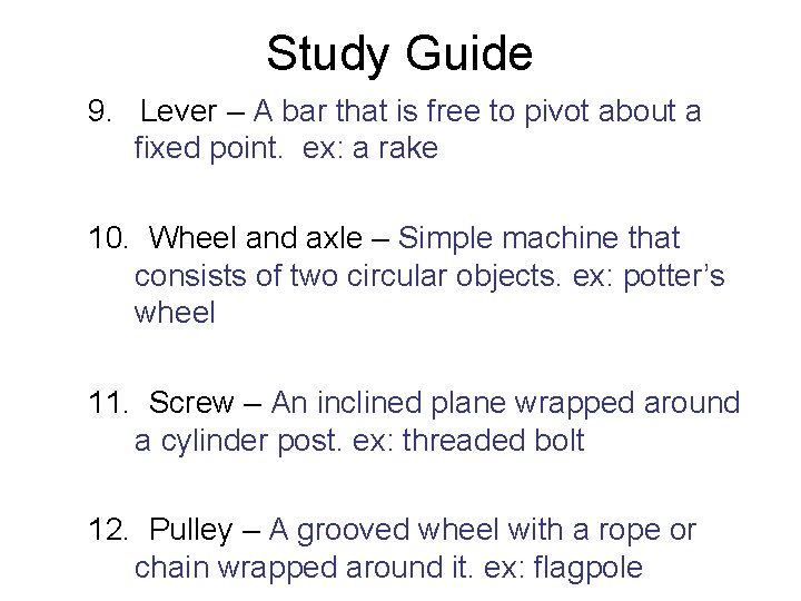 Study Guide 9. Lever – A bar that is free to pivot about a