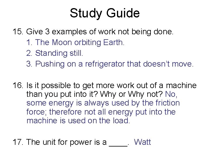 Study Guide 15. Give 3 examples of work not being done. 1. The Moon