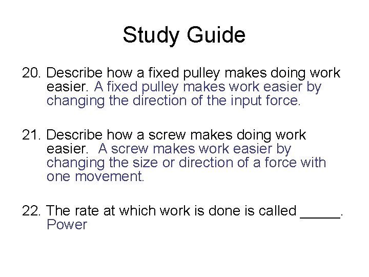 Study Guide 20. Describe how a fixed pulley makes doing work easier. A fixed