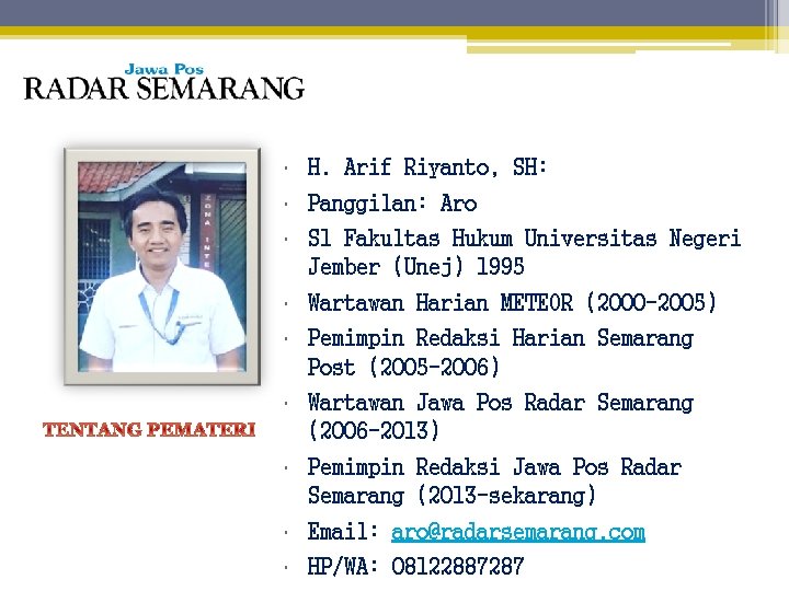  H. Arif Riyanto, SH: Panggilan: Aro S 1 Fakultas Hukum Universitas Negeri Jember