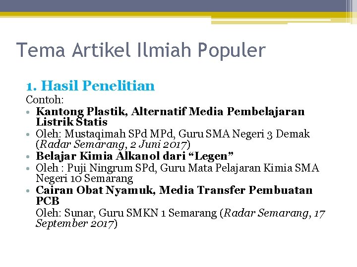 Tema Artikel Ilmiah Populer 1. Hasil Penelitian Contoh: • Kantong Plastik, Alternatif Media Pembelajaran