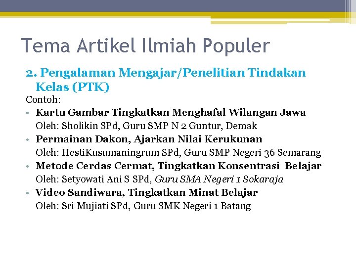 Tema Artikel Ilmiah Populer 2. Pengalaman Mengajar/Penelitian Tindakan Kelas (PTK) Contoh: • Kartu Gambar