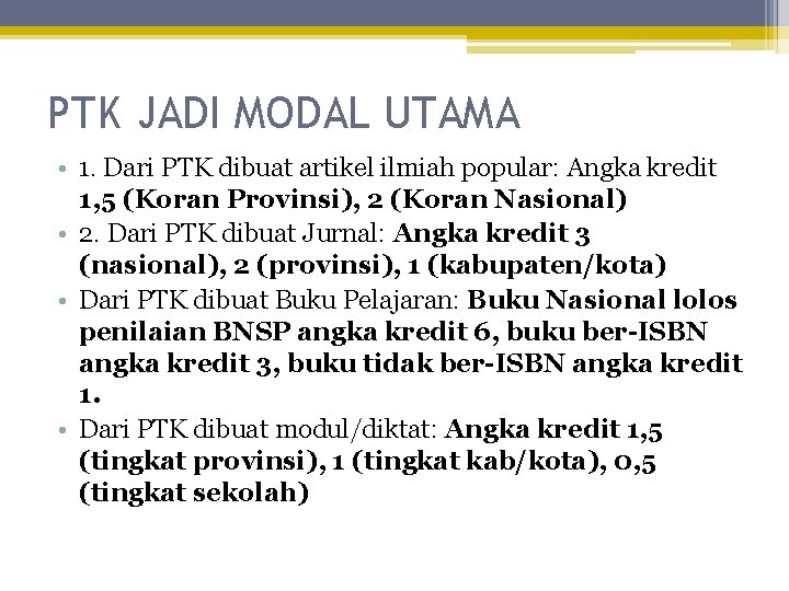 PTK JADI MODAL UTAMA • 1. Dari PTK dibuat artikel ilmiah popular: Angka kredit