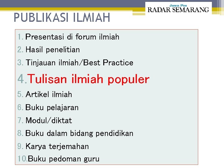 PUBLIKASI ILMIAH 1. Presentasi di forum ilmiah 2. Hasil penelitian 3. Tinjauan ilmiah/Best Practice