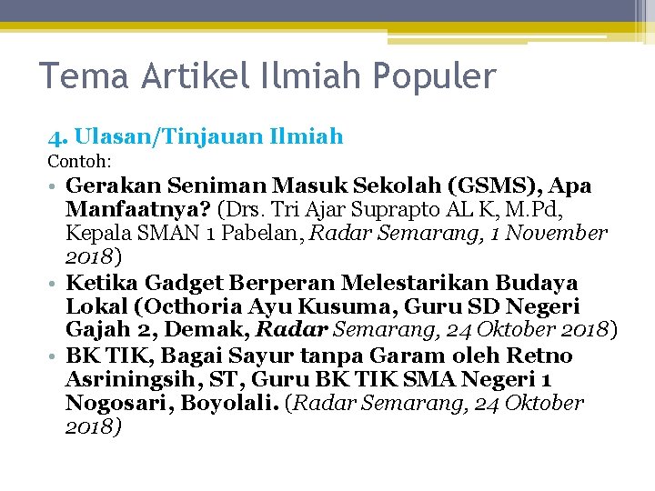 Tema Artikel Ilmiah Populer 4. Ulasan/Tinjauan Ilmiah Contoh: • Gerakan Seniman Masuk Sekolah (GSMS),