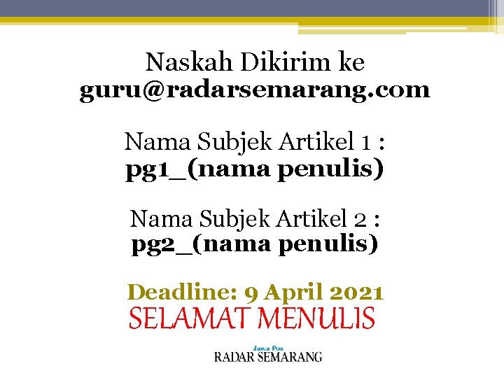 Naskah Dikirim ke guru@radarsemarang. com Nama Subjek Artikel 1 : pg 1_(nama penulis) Nama