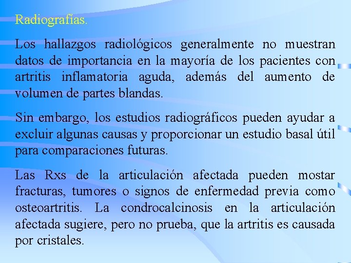 Radiografías. Los hallazgos radiológicos generalmente no muestran datos de importancia en la mayoría de