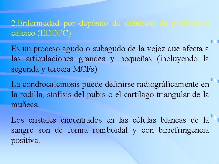 2. Enfermedad por depósito de dihidrato de pirofosfato cálcico (EDDPC). Es un proceso agudo