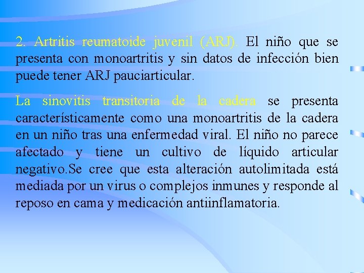 2. Artritis reumatoide juvenil (ARJ). El niño que se presenta con monoartritis y sin