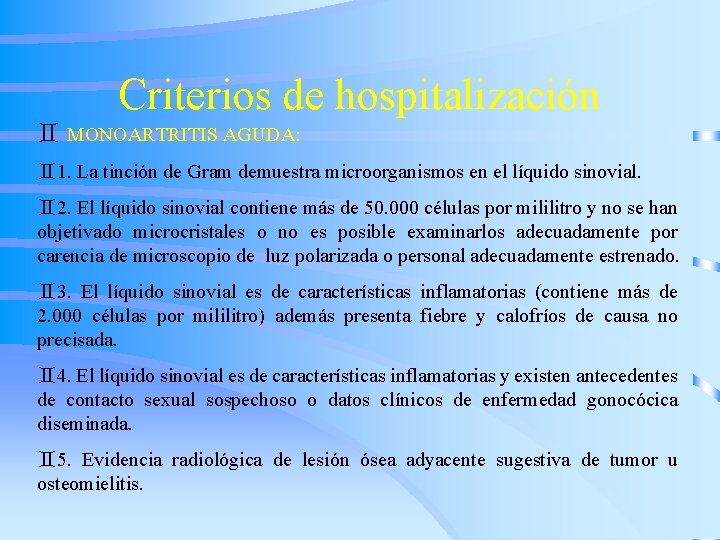 Criterios de hospitalización ` MONOARTRITIS AGUDA: `1. La tinción de Gram demuestra microorganismos en