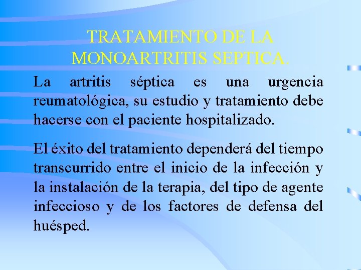 TRATAMIENTO DE LA MONOARTRITIS SEPTICA. La artritis séptica es una urgencia reumatológica, su estudio