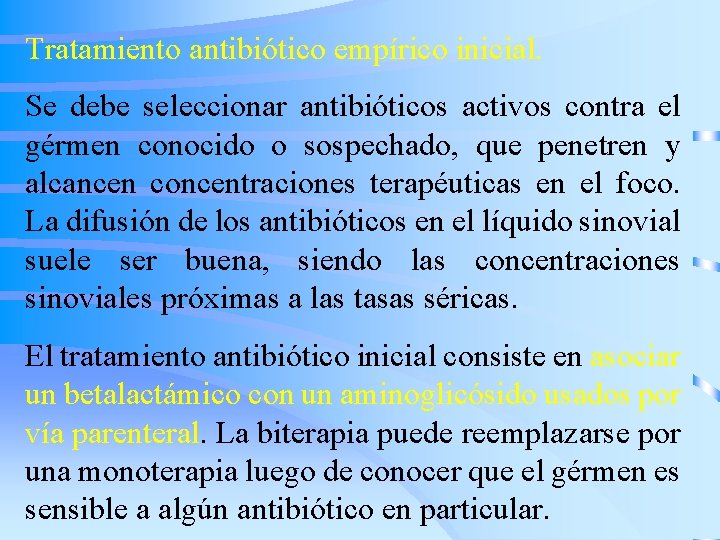 Tratamiento antibiótico empírico inicial. Se debe seleccionar antibióticos activos contra el gérmen conocido o