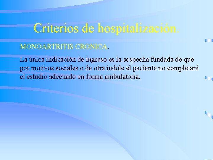 Criterios de hospitalización. MONOARTRITIS CRONICA. La única indicación de ingreso es la sospecha fundada