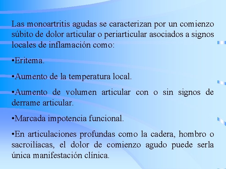 Las monoartritis agudas se caracterizan por un comienzo súbito de dolor articular o periarticular