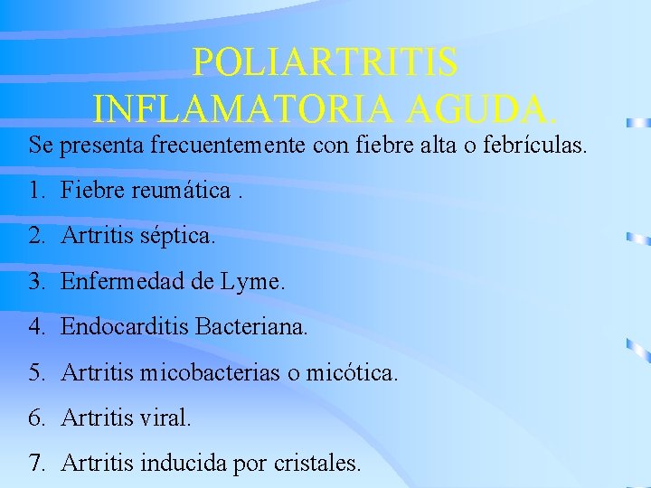 POLIARTRITIS INFLAMATORIA AGUDA. Se presenta frecuentemente con fiebre alta o febrículas. 1. Fiebre reumática.