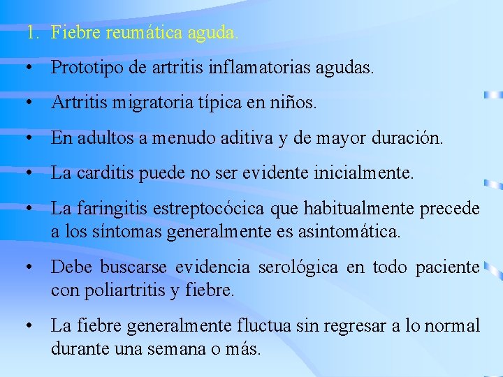 1. Fiebre reumática aguda. • Prototipo de artritis inflamatorias agudas. • Artritis migratoria típica