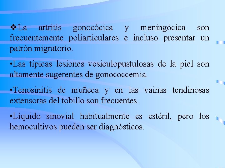 v. La artritis gonocócica y meningócica son frecuentemente poliarticulares e incluso presentar un patrón