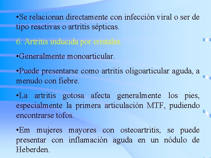  • Se relacionan directamente con infección viral o ser de tipo reactivas o