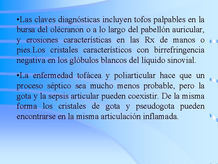  • Las claves diagnósticas incluyen tofos palpables en la bursa del olécranon o