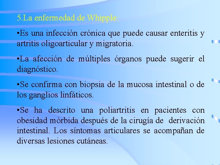 5. La enfermedad de Whipple: • Es una infección crónica que puede causar enteritis