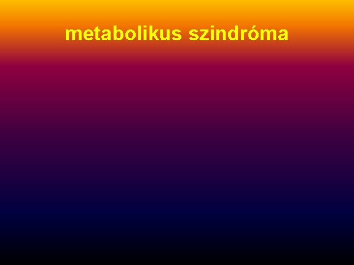 metabolikus szindróma 