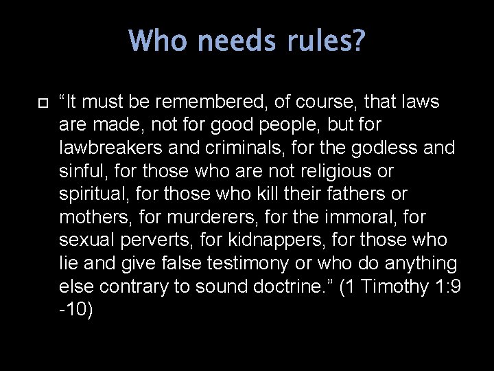 Who needs rules? “It must be remembered, of course, that laws are made, not