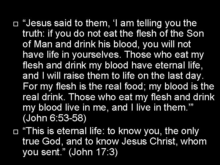  “Jesus said to them, ‘I am telling you the truth: if you do