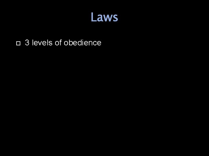 Laws 3 levels of obedience 